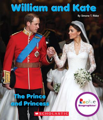 William and Kate: The Prince and Princess (Rookie Biographies) By Simone T. Ribke, Jodie Shepherd Cover Image