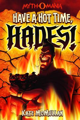 Have a Hot Time, Hades! (Myth-O-Mania #1) Cover Image