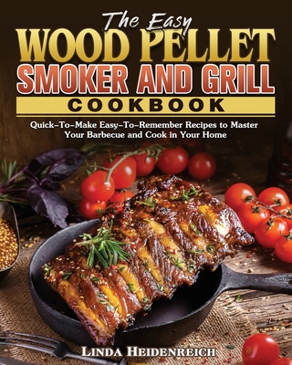 The Easy Wood Pellet Smoker and Grill Cookbook Cover Image