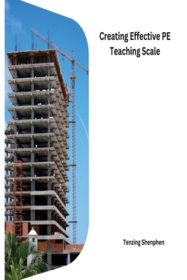 Creating Effective PE Teaching Scale By Tenzing Shenphen Cover Image