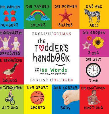 The Toddler's Handbook: Bilingual (English / German) (Englisch / Deutsch)  Numbers, Colors, Shapes, Sizes, ABC Animals, Opposites, and Sounds,  (Hardcover) | Malaprop's Bookstore/Cafe