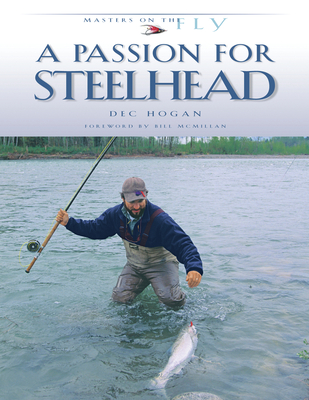 A Passion for Steelhead (Masters on the Fly series)