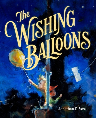 The Wishing Balloons By Jonathan D. Voss, Jonathan D. Voss (Illustrator) Cover Image