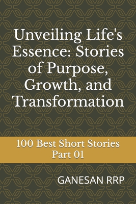 Unveiling Life's Essence: Stories of Purpose, Growth, and Transformation: Part 01 Cover Image