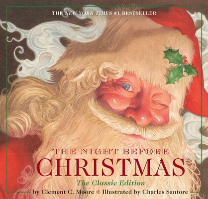 The Night Before Christmas Hardcover: The Classic Edition, The New York Times Bestseller (Christmas Book) (Charles Santore Children's Classics) By Charles Santore (Illustrator), Clement Moore Cover Image