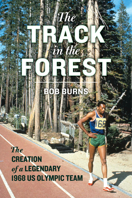 The Track in the Forest: The Creation of a Legendary 1968 US Olympic Team Cover Image