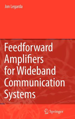 Feedforward Amplifiers for Wideband Communication Systems By Jon Legarda Cover Image