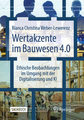 Wertakzente Im Bauwesen 4.0: Ethische Beobachtungen Im Umgang Mit Der Digitalisierung Und KI Cover Image