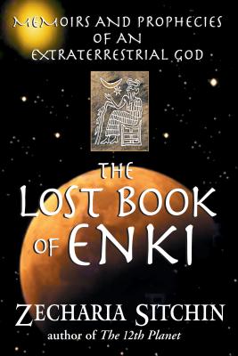 The Lost Book of Enki: Memoirs and Prophecies of an Extraterrestrial God By Zecharia Sitchin Cover Image