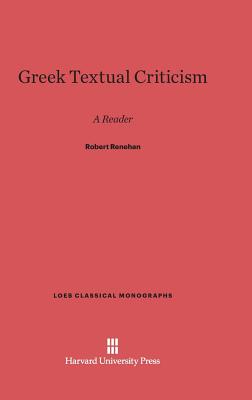 Greek Textual Criticism: A Reader (Loeb Classical Library #4)