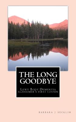 The Long Goodbye: Lewy Body Dementia - Alzheimer's First Cousin
