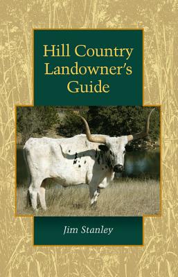 Hill Country Landowner's Guide (Louise Lindsey Merrick Natural Environment Series #44) Cover Image