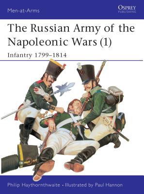 The Russian Army of the Napoleonic Wars (1): Infantry 1799–1814 (Men-at-Arms #185) Cover Image