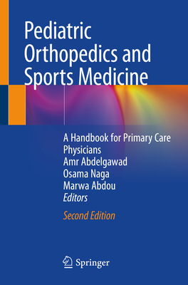 Pediatric Orthopedics and Sports Medicine: A Handbook for Primary Care Physicians Cover Image