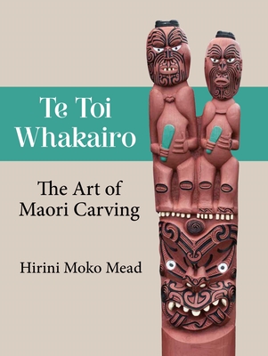 Te Toi Whakairo: The Art of Maori Carving Cover Image