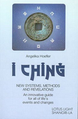 I Ching: New Systems, Methods & Revelations