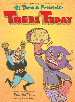 Tacos Today: El Toro & Friends (World of ¡Vamos!) By Raúl the Third, Raúl the Third (Illustrator) Cover Image