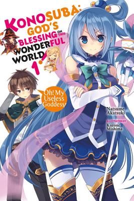 Konosuba: God's Blessing on This Wonderful World!, Vol. 1 (light novel): Oh! My Useless Goddess! (Konosuba (light novel) #1) Cover Image