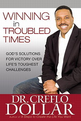 Winning in Troubled Times: God's Solutions for Victory Over Life's Toughest Challenges Cover Image