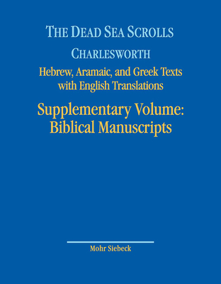 The Dead Sea Scrolls. Hebrew, Aramaic, and Greek Texts with English Translations: Supplementary Volume: Biblical Manuscripts at Azusa Pacific Universi The Dead Sea Scrolls. Hebrew, Aramaic, and Greek Texts with English Translations: Supplementary Volume: Biblical Manuscripts at Azusa Pacific Universi cover