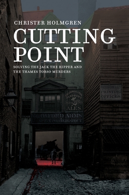 Cutting Point: Solving the Jack the Ripper and the Thames Torso Murders Cover Image