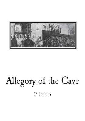 Allegory of the Cave: From The Republic by Plato By Benjamin Jowett, Plato Cover Image