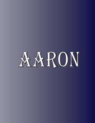 Aaron: 100 Pages 8.5" X 11" Personalized Name on Notebook College Ruled Line Paper
