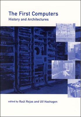 The First Computers: History and Architectures (History of Computing)