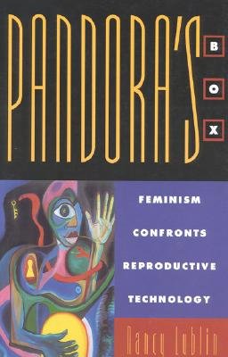 Pandora's Box: Feminism Confronts Reproductive Technology (New Feminist Perspective)