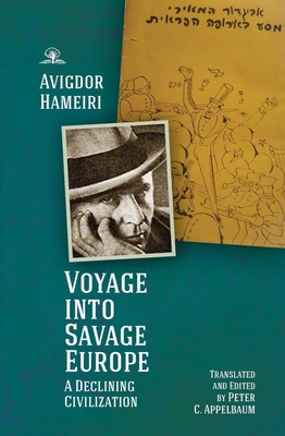 Voyage Into Savage Europe: A Declining Civilization By Avigdor Hameiri, Peter C. Appelbaum (Translator) Cover Image