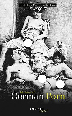 History of German Porn: Gretchen Kraut Collection (Goliath Digest)  (Hardcover) | McNally Jackson Books