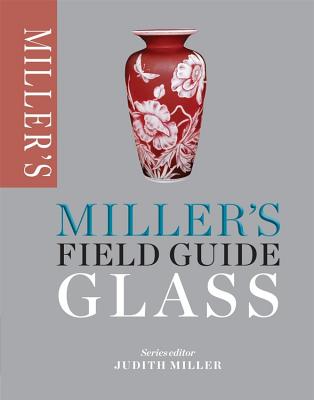 Miller's Field Guide: Glass (Miller's Field Guides)