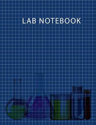 Lab Notebook: Chemistry Laboratory Notebook for Science Student / Research / College, Composition Books 8.5 x 11 inch Cover Image
