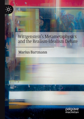 Wittgenstein's Metametaphysics and the Realism-Idealism Debate Cover Image