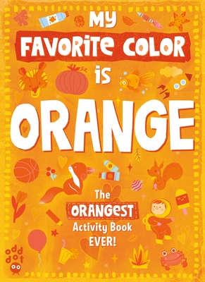 My Favorite Color Activity Book: Orange