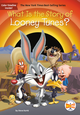 What Is the Story of Looney Tunes? (What Is the Story Of?) By Steve Korté, Who HQ, John Hinderliter (Illustrator) Cover Image