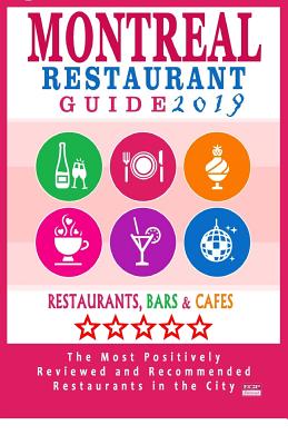 Montreal Restaurant Guide 2019: Best Rated Restaurants in Montreal - 500 restaurants, bars and cafés recommended for visitors, 2019 Cover Image