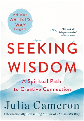 Seeking Wisdom: A Spiritual Path to Creative Connection (A Six-Week Artist's Way Program) cover