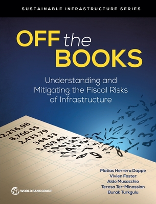 Off the Books: Understanding and Mitigating the Fiscal Risks of Infrastructure (Sustainable Infrastructure) Cover Image