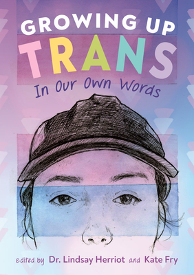 Growing Up Trans: In Our Own Words Cover Image