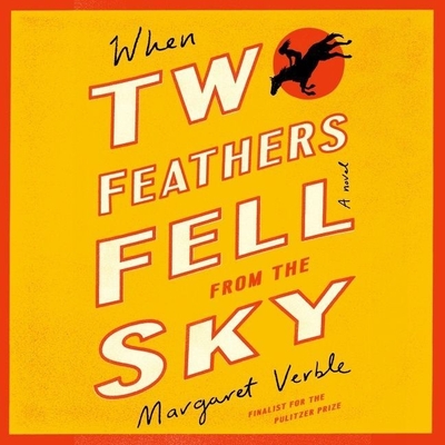 When Two Feathers Fell from the Sky By Margaret Verble, Caroline Slaughter (Read by) Cover Image