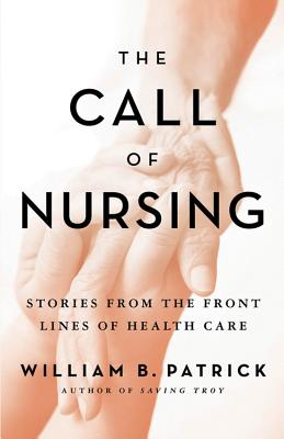 The Call of Nursing: Stories from the Front Lines of Health Care Cover Image