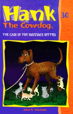 The Case of the Haystack Kitties (Hank the Cowdog #30) Cover Image