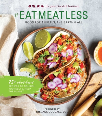 #EATMEATLESS: Good for Animals, the Earth & All By Jane Goodall Cover Image