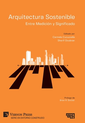 Arquitectura Sostenible: Entre Medición y Significado (Serie En Entorno Construido)