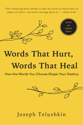 Words That Hurt, Words That Heal, Revised Edition: How the Words You Choose Shape Your Destiny By Joseph Telushkin Cover Image