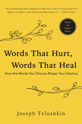 Words That Hurt, Words That Heal, Revised Edition: How the Words You Choose Shape Your Destiny Cover Image