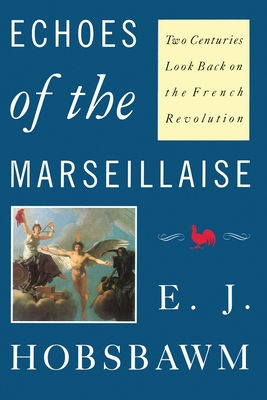 Echoes of the Marseillaise: Two Centuries Look Back on the French Revolution Cover Image