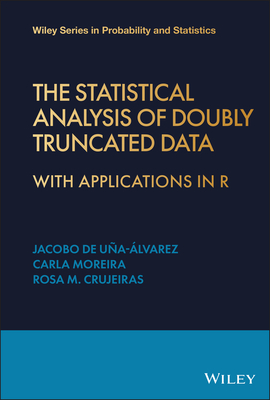The Statistical Analysis of Doubly Truncated Data: With Applications in R The Statistical Analysis of Doubly Truncated Data: With Applications in R cover