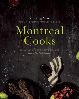 Montreal Cooks: A Tasting Menu from the City's Leading Chefs Cover Image